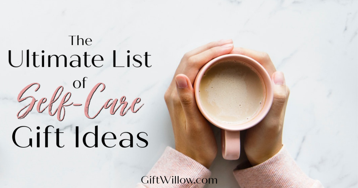 The Ultimate List of Self-Care Gift Ideas - Gift Willow