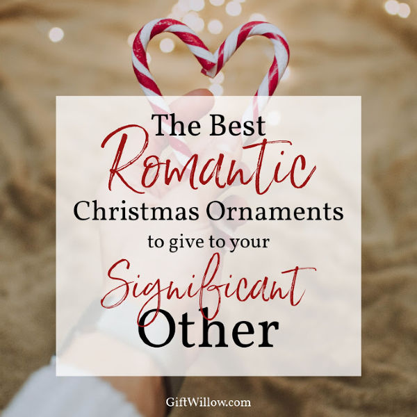 These love ornaments for couples are a great romantic Christmas gift idea that you'll get to remember every single year!